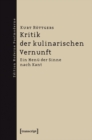 Kritik der kulinarischen Vernunft : Ein Menu der Sinne nach Kant - eBook