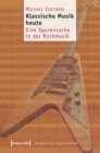 Klassische Musik heute : Eine Spurensuche in der Rockmusik - eBook