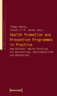 Health Promotion and Prevention Programmes in Practice : How Patients' Health Practices are Rationalised, Reconceptualised and Reorganised - eBook