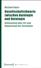 Gesellschaftstheorie zwischen Autologie und Ontologie : Reflexionen uber Ort und Gegenstand der Soziologie - eBook
