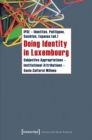 Doing Identity in Luxembourg : Subjective Appropriations - Institutional Attributions - Socio-Cultural Milieus - eBook