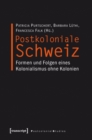 Postkoloniale Schweiz : Formen und Folgen eines Kolonialismus ohne Kolonien - eBook