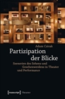Partizipation der Blicke : Szenerien des Sehens und Gesehenwerdens in Theater und Performance - eBook