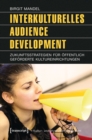 Interkulturelles Audience Development : Zukunftsstrategien fur offentlich geforderte Kultureinrichtungen - eBook