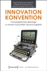 Innovation - Konvention : Transdisziplinare Beitrage zu einem kulturellen Spannungsfeld - eBook