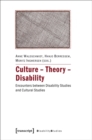 Culture - Theory - Disability : Encounters between Disability Studies and Cultural Studies - eBook