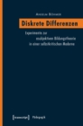 Diskrete Differenzen : Experimente zur asubjektiven Bildungstheorie in einer selbstkritischen Moderne - eBook