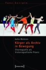 Korper als Archiv in Bewegung : Choreografie als historiografische Praxis - eBook
