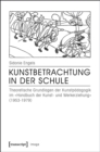 Kunstbetrachtung in der Schule : Theoretische Grundlagen der Kunstpadagogik im »Handbuch der Kunst- und Werkerziehung« (1953-1979) - eBook