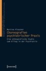 Choreografien psychiatrischer Praxis : Eine ethnografische Studie zum Alltag in der Psychiatrie - eBook