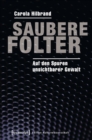 Saubere Folter : Auf den Spuren unsichtbarer Gewalt - eBook