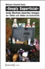 »Deeply Superficial« : Andy Warhols Amerika-Images der 1950er und 1960er als Kulturkritik - eBook