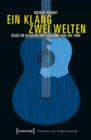 Ein Klang - zwei Welten : Blues im geteilten Deutschland, 1945 bis 1990 - eBook