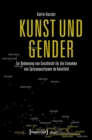 Kunst und Gender : Zur Bedeutung von Geschlecht fur die Einnahme von Spitzenpositionen im Kunstfeld - eBook