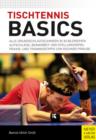 Tischtennis Basics : Alle Grundschlagtechniken in 30 Bildreihen. Aufschlage, Beinarbeit und Stellungsspiel. Praxis- und Trainingstipps von Richard Prause. - eBook