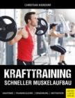 Krafttraining - Schneller Muskelaufbau : Anatomie - Trainingslehre - Ernahrung - Motivation - eBook