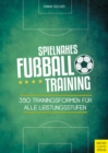 Spielnahes Fuballtraining : 350 Trainingsformen fur alle Leistungsstufen - eBook
