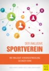 Der inklusive Sportverein : Wie inklusive Vereinsentwicklung gelingen kann - eBook