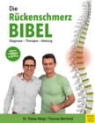 Die Ruckenschmerz-Bibel : Diagnose - Therapie - Heilung - eBook