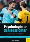 Psychologie fur Schiedsrichter : Souveran urteilen und entscheiden - eBook