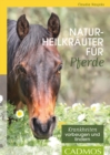 Naturheilkrauter fur Pferde : Kranhheiten vorbeugen und lindern - eBook