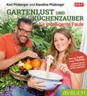 Gartenlust und Kuchenzauber fur intelligente Faule : Praktisch garteln, saisonal ernten, einfach zubereiten - eBook