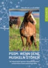 PSSM: Wenn Gene Muskeln storen : Die Polysaccharid-Speicher-Myopathie verstehen und betroffene Pferde symptomfrei halten - eBook