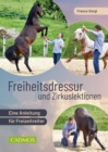 Freiheitsdressur und Zirkuslektionen : Eine Anleitung fur Freizeitreiter - eBook