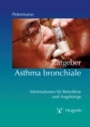 Ratgeber Asthma bronchiale : Informationen fur Betroffene und Angehorige - eBook