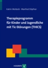 Therapieprogramm fur Kinder und Jugendliche mit Tic-Storungen (THICS) - eBook