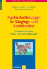 Psychische Storungen im Sauglings- und Kleinkindalter : Exzessives Schreien, Schlaf- und Futterstorungen - eBook