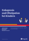 Enkopresis und Obstipation bei Kindern : Das Therapieprogramm "Auf's Klo - Wieso?" zur Darmschulung - eBook