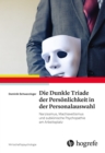 Die Dunkle Triade der Personlichkeit in der Personalauswahl : Narzissmus, Machiavellismus und subklinische Psychopathie am Arbeitsplatz - eBook