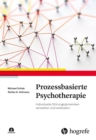 Prozessbasierte Psychotherapie : Individuelle Storungsdynamiken verstehen und verandern - eBook