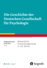 Die Geschichte der Deutschen Gesellschaft fur Psychologie : Wesentliche Entwicklungstrends in 120 Jahren - eBook