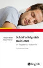 Schlaf erfolgreich trainieren : Ein Ratgeber zur Selbsthilfe - eBook