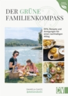 Der grune Familienkompass : DIYs, Rezepte und Tipps fur einen bewussten Alltag - eBook