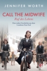 Call the Midwife - Ruf des Lebens : Eine wahre Geschichte aus dem Londoner East End - eBook