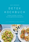 Das groe Detox Kochbuch : Entgiften, genieen, wohlfuhlen. Das neue gesunde Genussprogramm - eBook