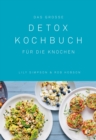 Das groe Detox Kochbuch : Fur die Knochen - eBook