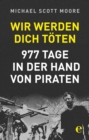 Wir werden dich toten : 977 Tage in der Hand von Piraten - eBook
