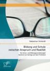 Bildung und Schule zwischen Anspruch und Realitat: Die Schul- und Bildungsvorstellungen Hartmut von Hentigs auf dem Prufstand - eBook