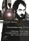 Postmodernes Kino: Stanley Kubricks Filmasthetik jenseits der Konventionen - eBook