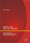 Politiker oder doch â€žnur" Mensch? Wie emotionale und systemimmanente Vorbehalte unsere Politik bestimmen - eBook