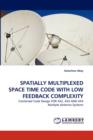 Spatially Multiplexed Space Time Code with Low Feedback Complexity - Book