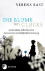 Die Blume des Glucks : und andere Marchen von Autonomie und Selbstbestimmung - eBook