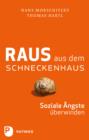 Raus aus dem Schneckenhaus : Soziale Angste uberwinden - eBook