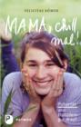 Mama, chill mal! : Pubertat und trotzdem gut drauf - eBook