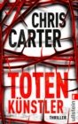 Totenkunstler : Thriller | Hart. Harter. Carter    Die Psychothriller-Reihe mit Nervenkitzel pur - eBook