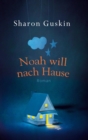 Noah will nach Hause : Roman - eBook